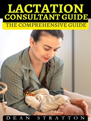 cover image of Lactation Consultant – the Comprehensive Guide